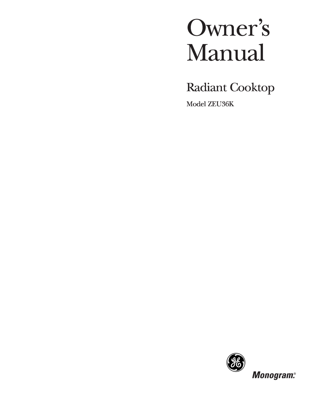 GE Monogram owner manual Model ZEU36K, Owner’s Manual, Radiant Cooktop 