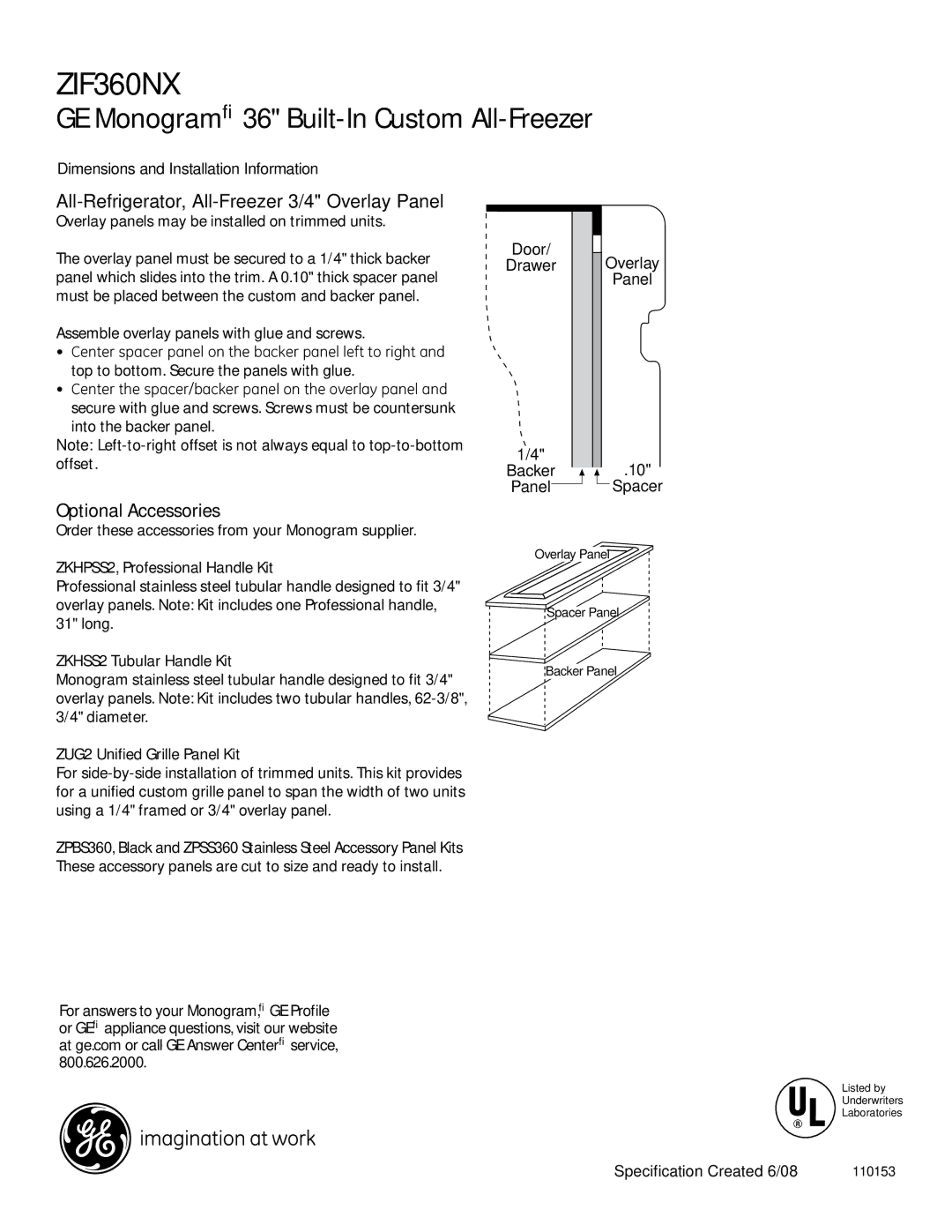 GE Monogram ZIF360NXRH All-Refrigerator, All-Freezer 3/4 Overlay Panel, Overlay panels may be installed on trimmed units 