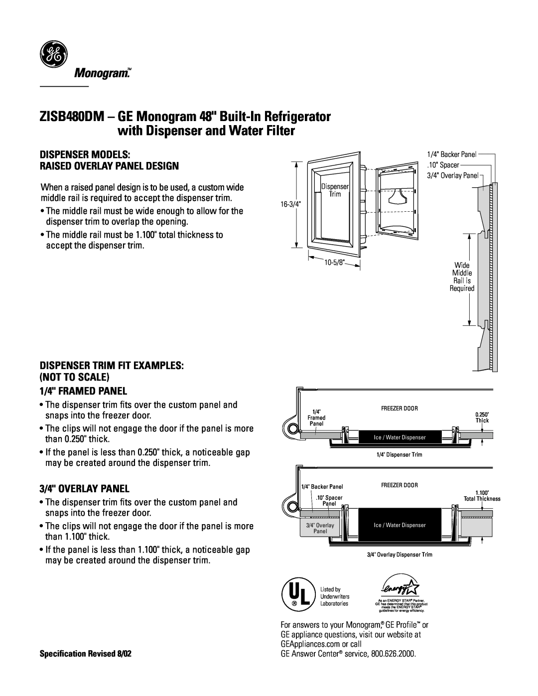 GE Monogram ZISB480DM Monogram, Dispenser Models Raised Overlay Panel Design, 1/4 FRAMED PANEL, 3/4 OVERLAY PANEL 