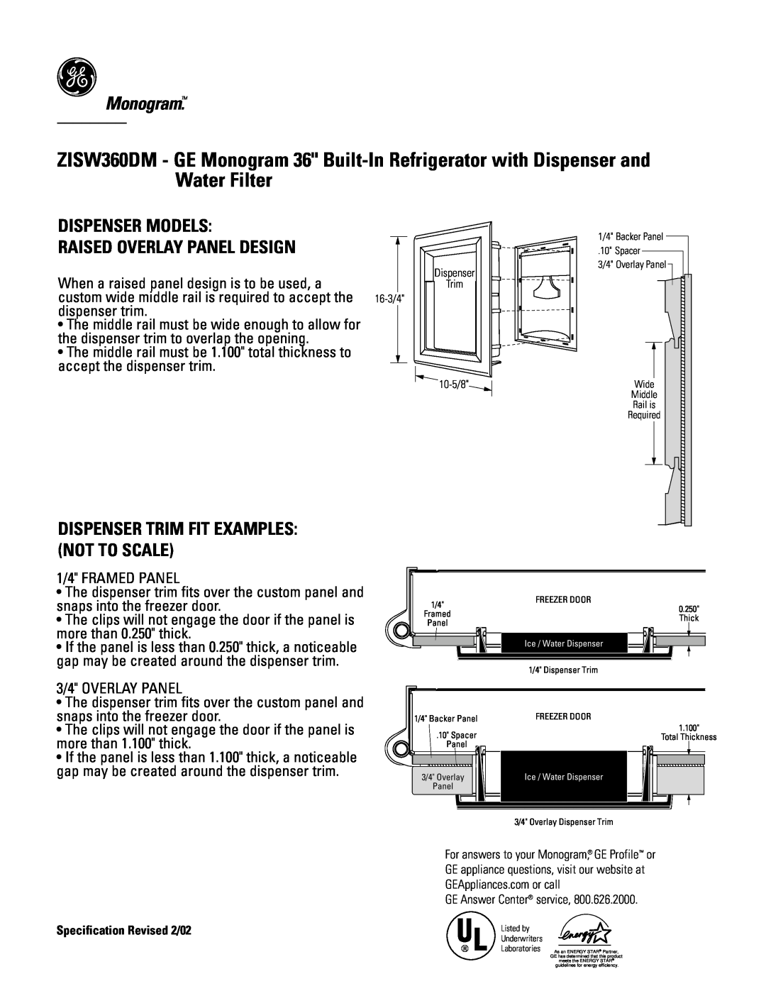 GE Monogram ZISW360DM Monogram, Dispenser Models, Raised Overlay Panel Design, Dispenser Trim Fit Examples Not To Scale 
