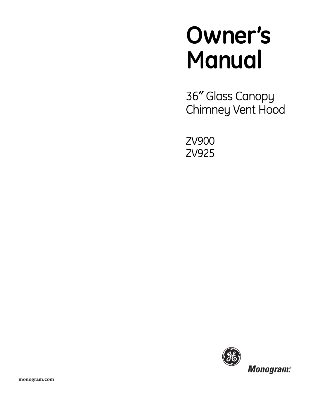 GE Monogram owner manual Owner’s Manual, 36″ Glass Canopy Chimney Vent Hood ZV900 ZV925 