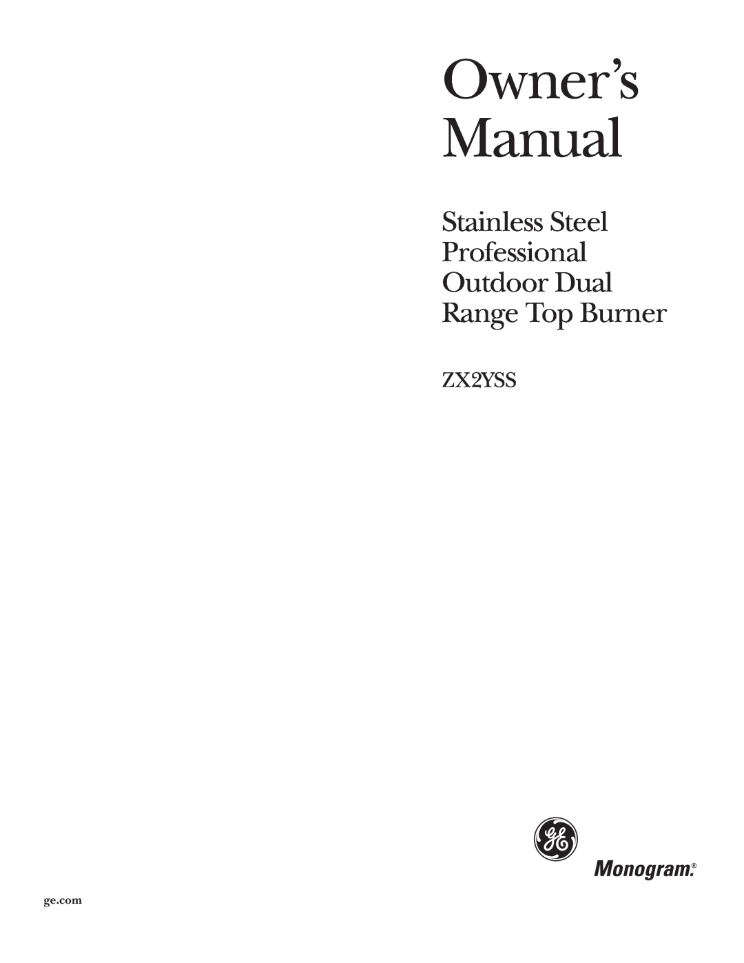 GE Monogram ZX2YSS owner manual Owner’s Manual, Stainless Steel Professional Outdoor Dual Range Top Burner, ge.com 