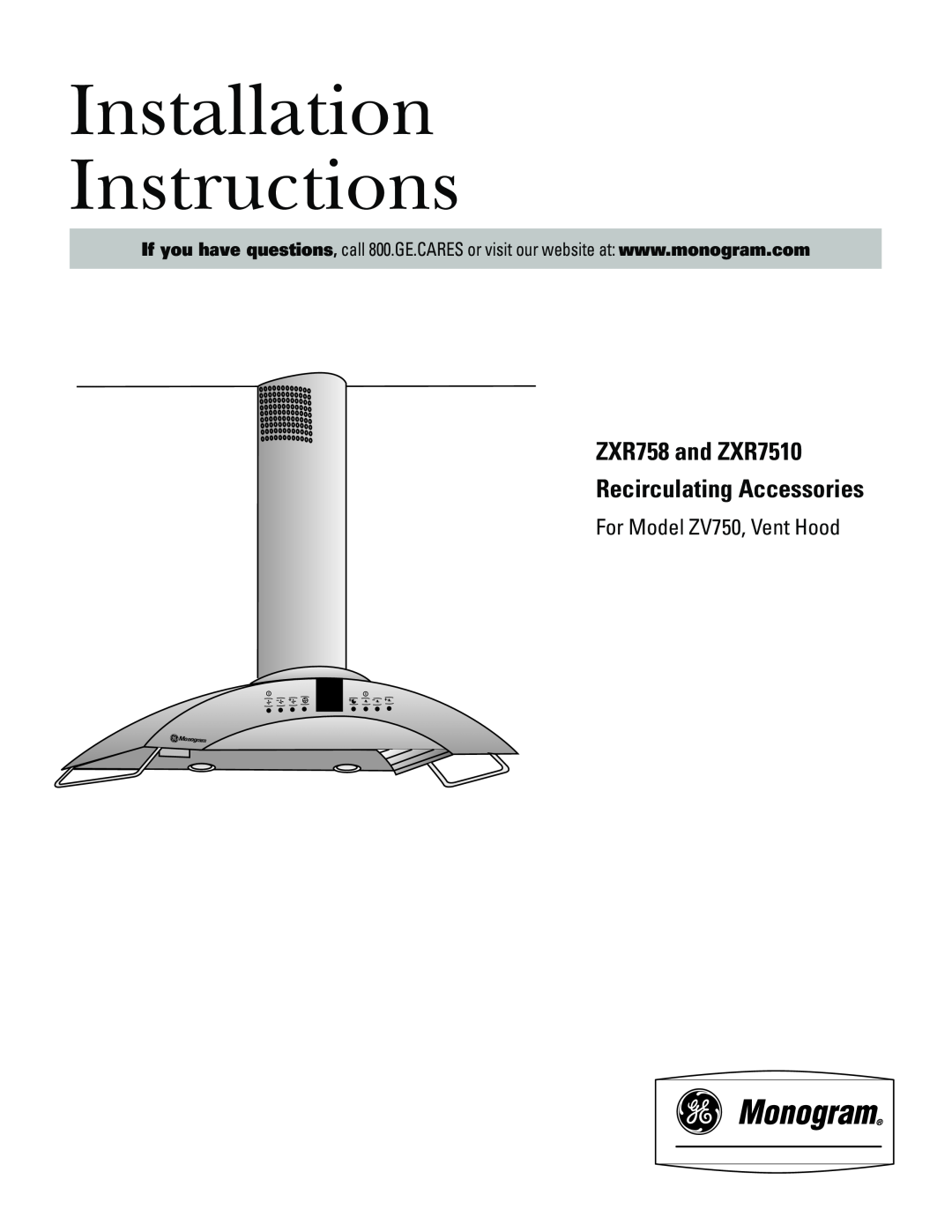 GE Monogram installation instructions Installation Instructions, ZXR758 and ZXR7510 Recirculating Accessories 