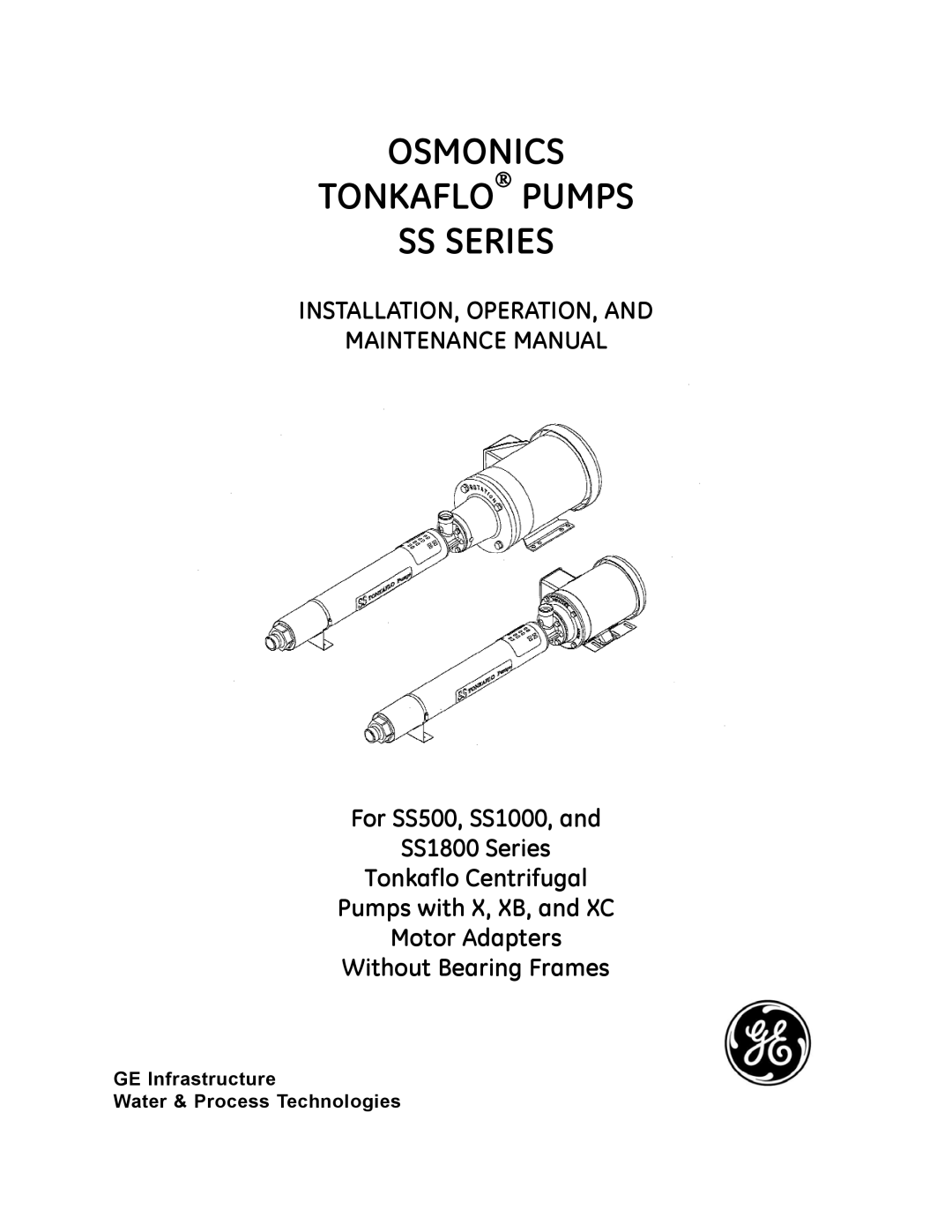 GE SS1800, SS1000, SS500 manual GE Infrastructure Water & Process Technologies, Osmonics Tonkaflo Pumps Ss Series 