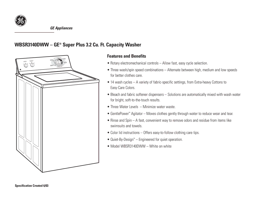 GE dimensions WBSR3140DWW GE Super Plus 3.2 Cu. Ft. Capacity Washer, Features and Benefits, Specification Created 6/03 