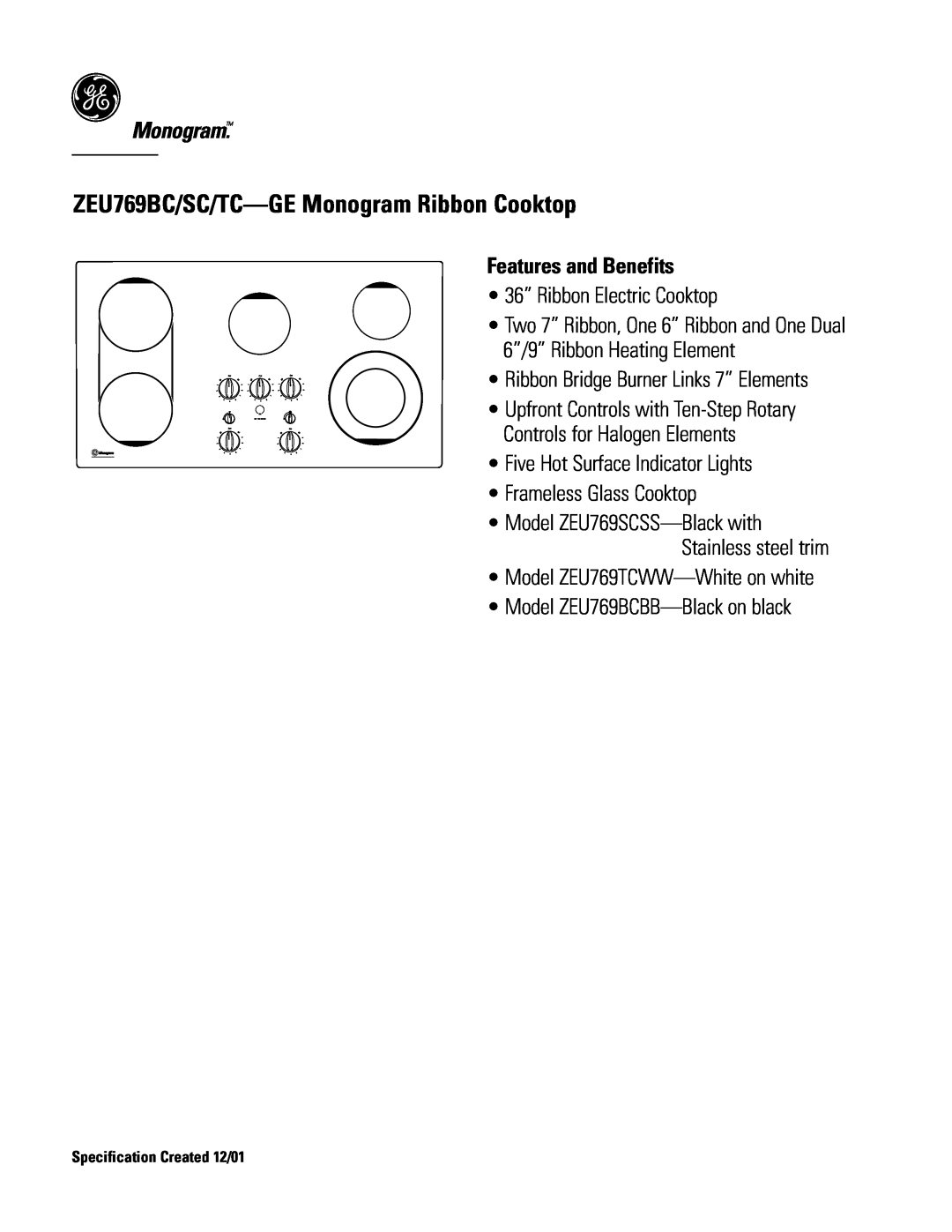 GE ZEU769SCSS, ZEU769TCWW, ZEU769BCBB dimensions ZEU769BC/SC/TC-GEMonogram Ribbon Cooktop, Features and Benefits 
