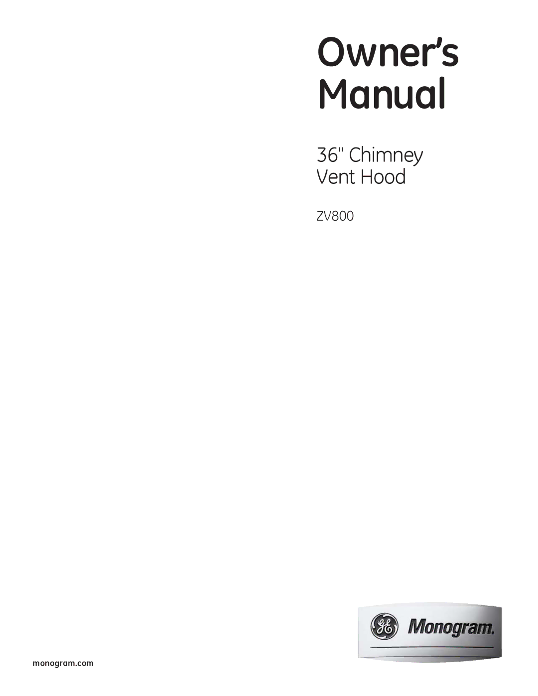 GE ZV800 owner manual Chimney Vent Hood, Monogram.com 