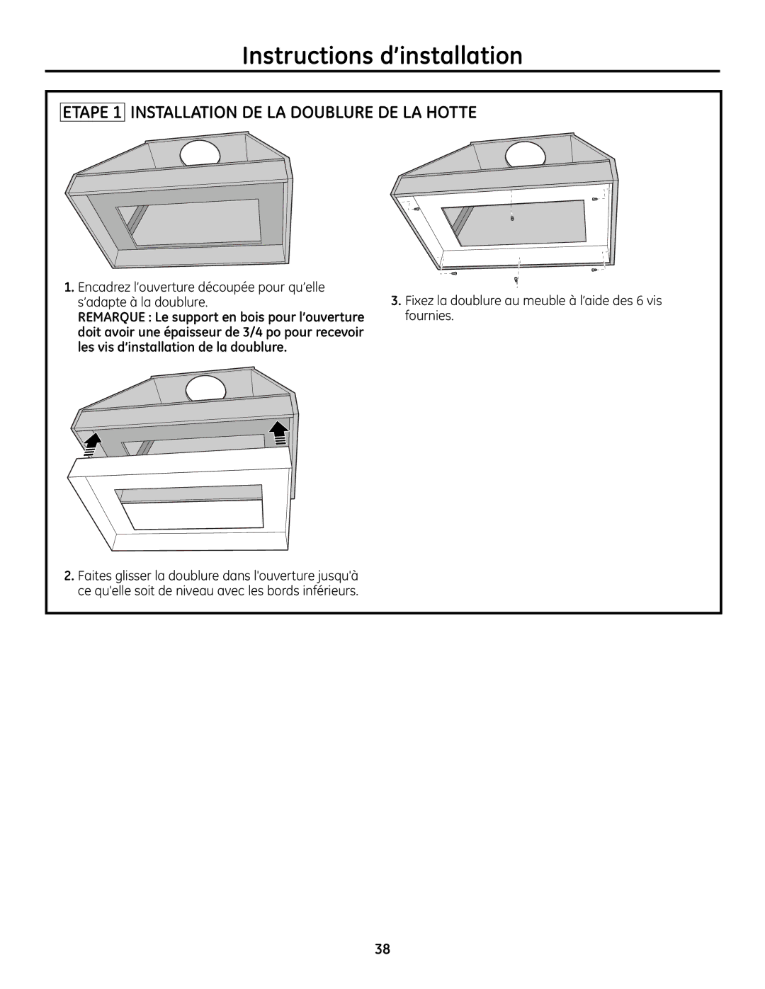 GE ZVC36, ZVC42 Etape 1 Installation DE LA Doublure DE LA Hotte, Fixez la doublure au meuble à l’aide des 6 vis fournies 