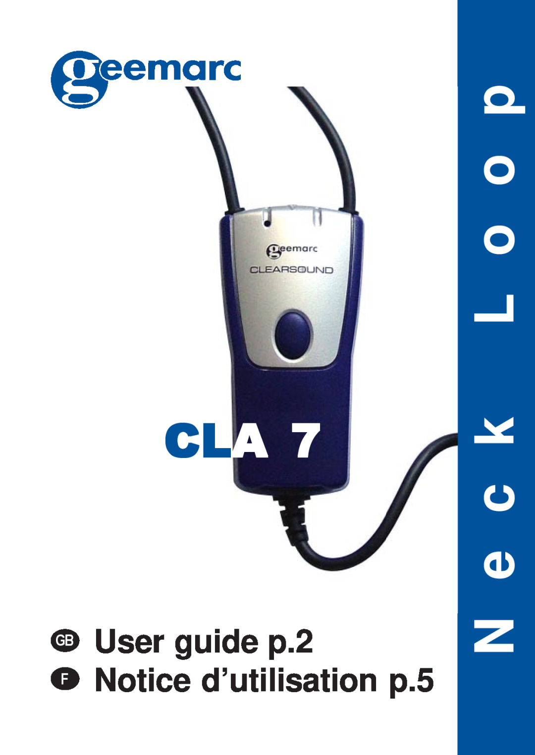 Geemarc CLA 7 manual L o o p N e c k, GB User guide p.2 F Notice d’utilisation p.5 