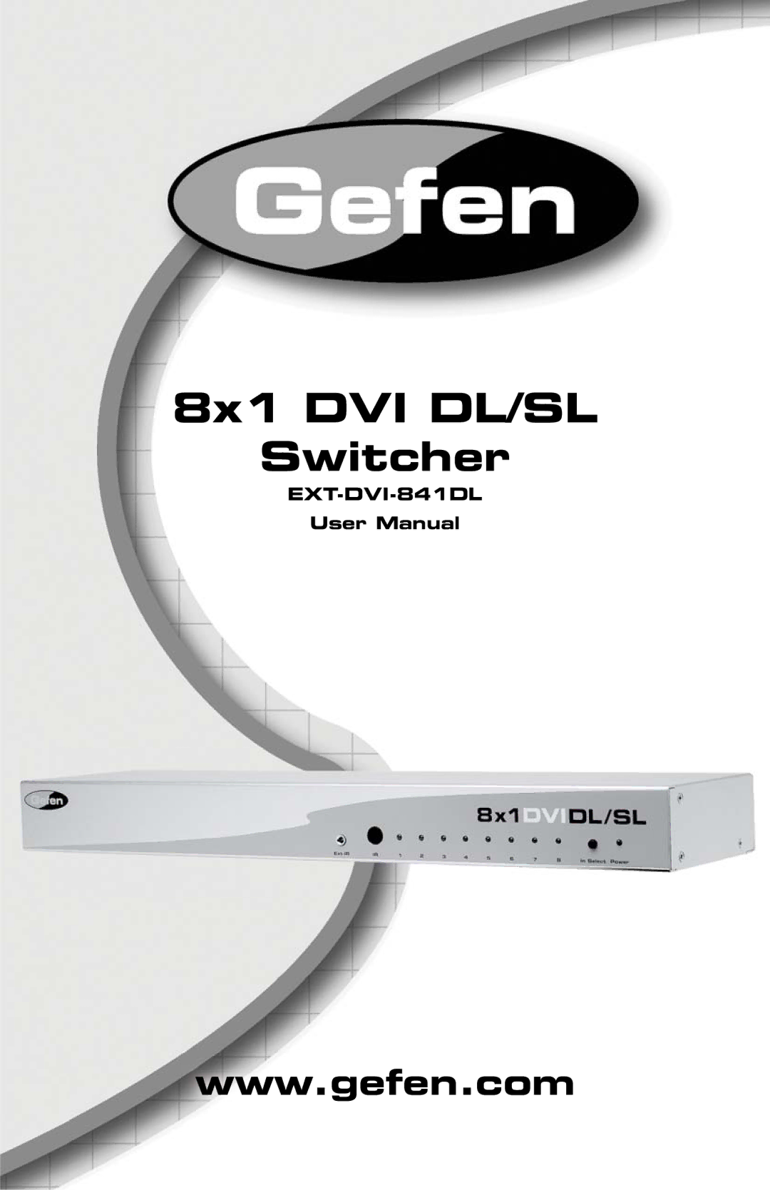 Gefen EXT-DVI-841DL user manual 8x1 DVI DL/SL Switcher 