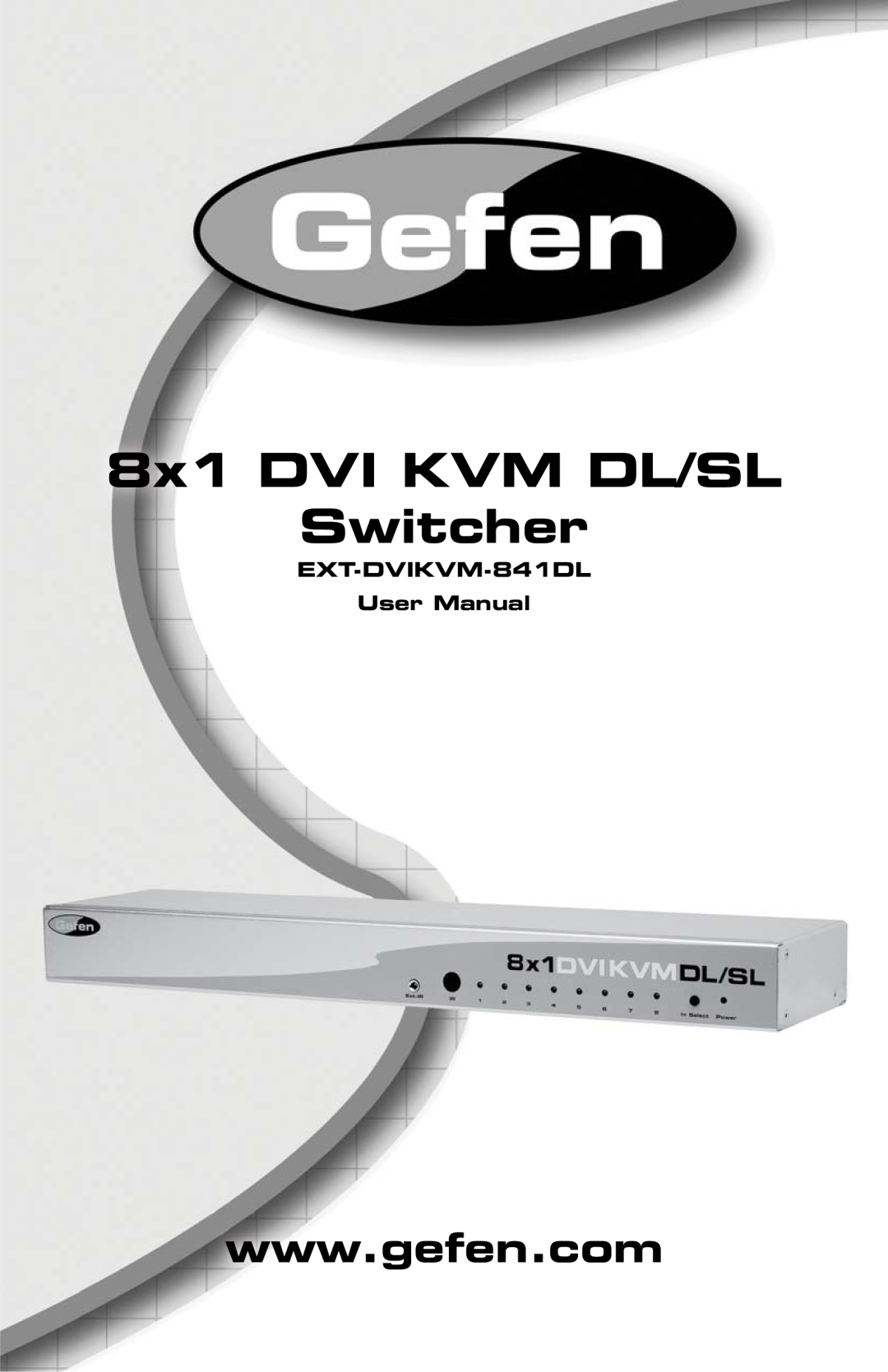 Gefen user manual EXT-DVIKVM-841DL User Manual, 8x1 DVI KVM DL/SL Switcher 