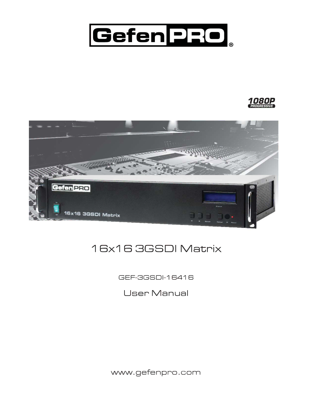 Gefen GEF-3GSDI-16416 user manual 16x16 3GSDI Matrix 