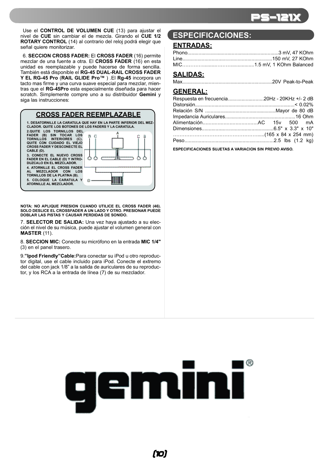 Gemini ps-121x manual Cross Fader Reemplazable, Respuesta en frecuencia, Mayor de 80 dB, Aliment ación AC 15 v 5 00 m 