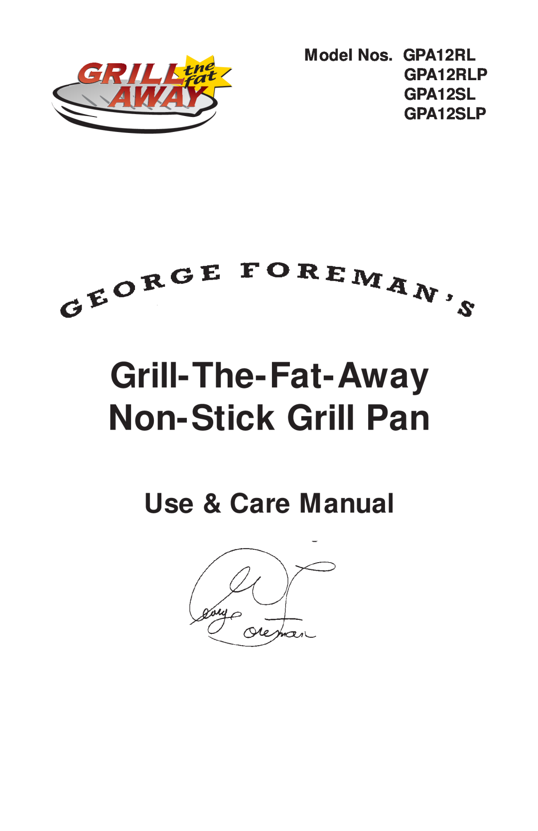 George Foreman GPA12SLP, GPA12RLP manual Grill-The-Fat-Away Non-StickGrill Pan, Use & Care Manual 