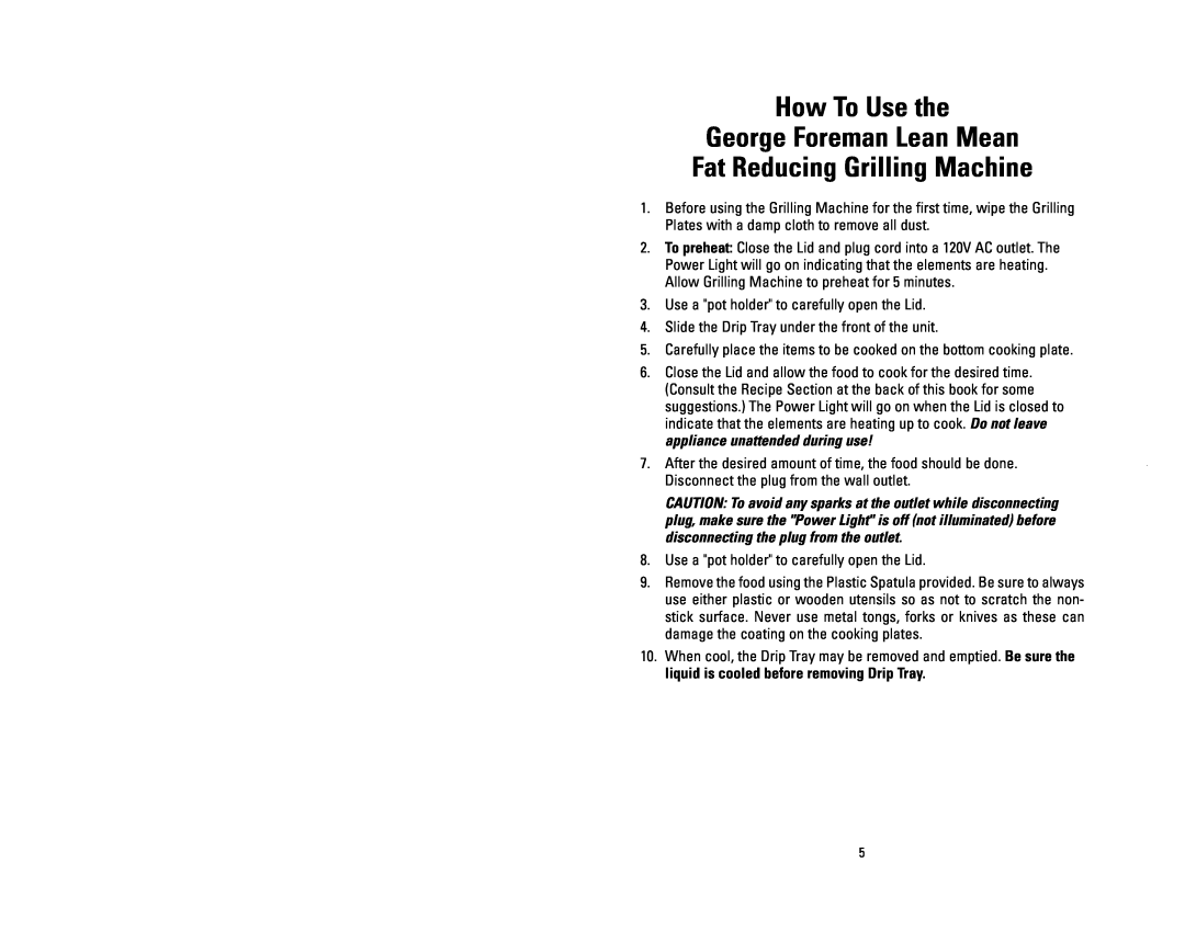 George Foreman GR14BWC owner manual How To Use the George Foreman Lean Mean, Fat Reducing Grilling Machine 