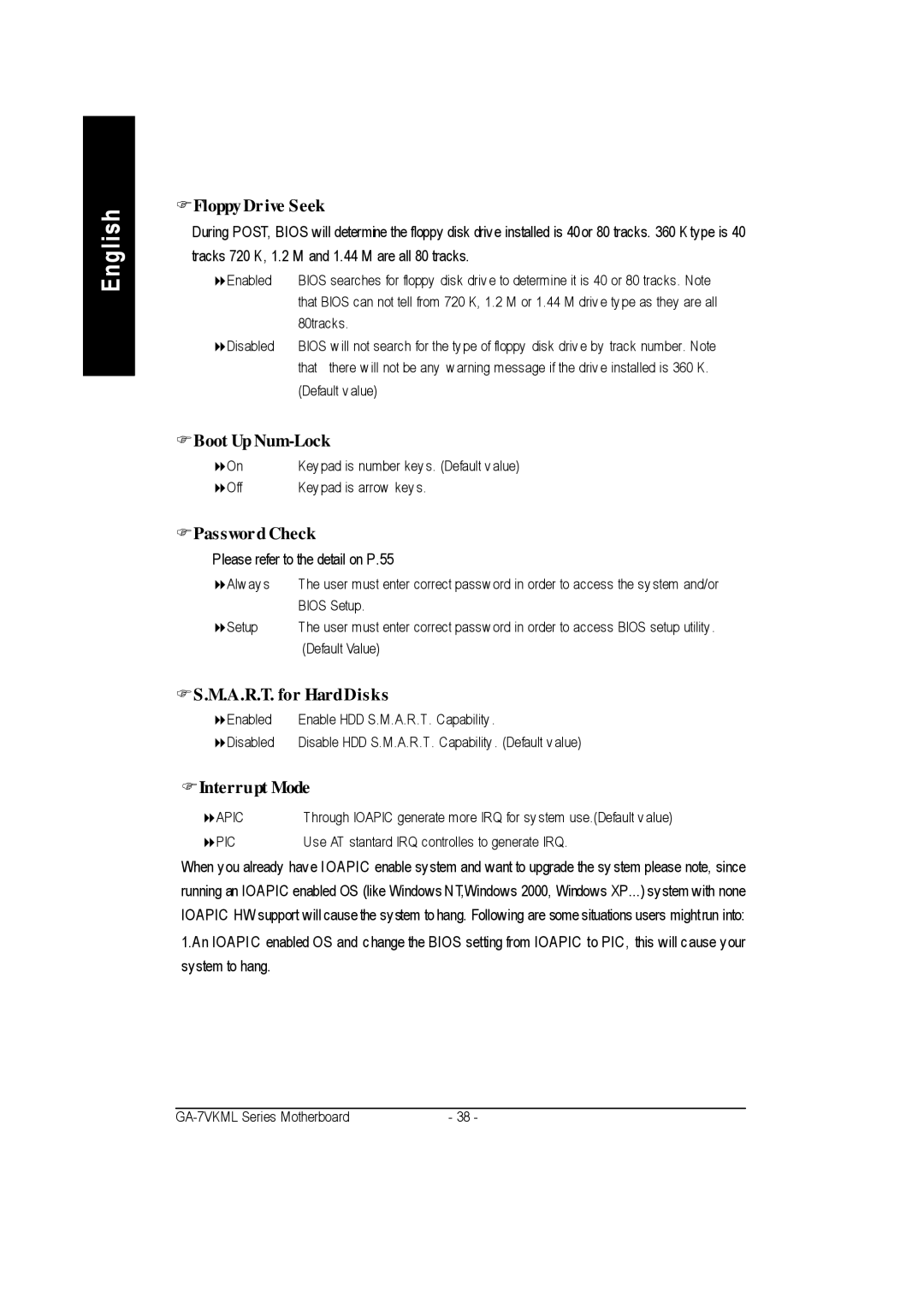 Gigabyte GA-7vkml FFloppy Drive Seek, FBoot Up Num-Lock, FPassword Check, FS.M.A.R.T. for HardDisks, FInterrupt Mode 