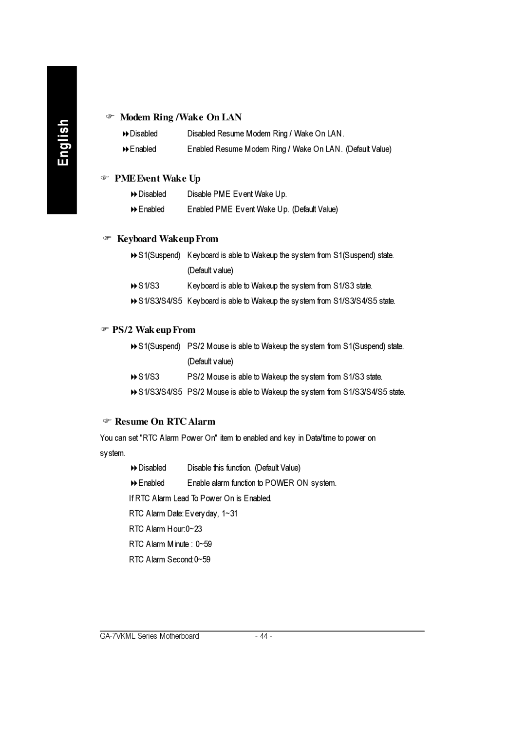 Gigabyte GA-7vkml Modem Ring /Wake On LAN, PME Event Wake Up, Keyboard Wakeup From, PS/2 Wak eup From, Resume On RTC Alarm 