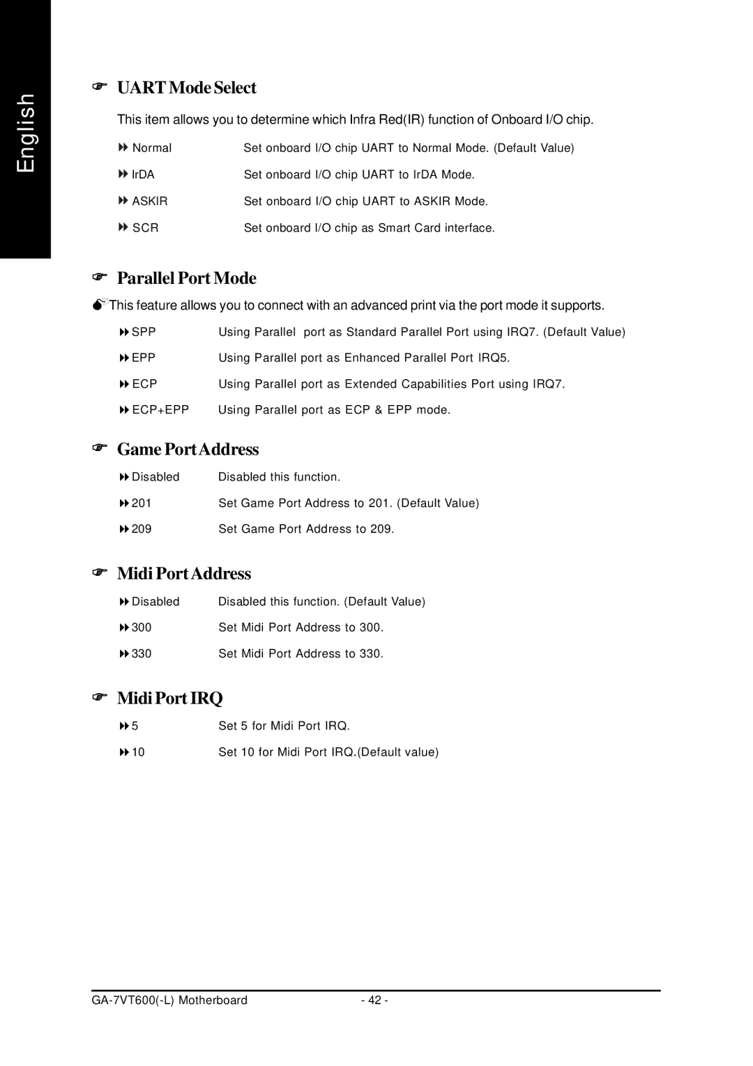 Gigabyte GA-7VT600 manual Uart Mode Select, Parallel Port Mode, Game PortAddress, Midi PortAddress, Midi Port IRQ 