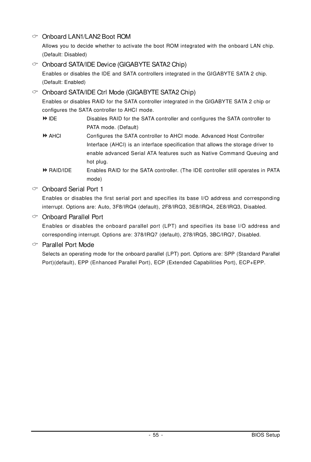 Gigabyte GA-EP45-UD3P Onboard LAN1/LAN2 Boot ROM, Onboard SATA/IDE Device Gigabyte SATA2 Chip, Onboard Serial Port 