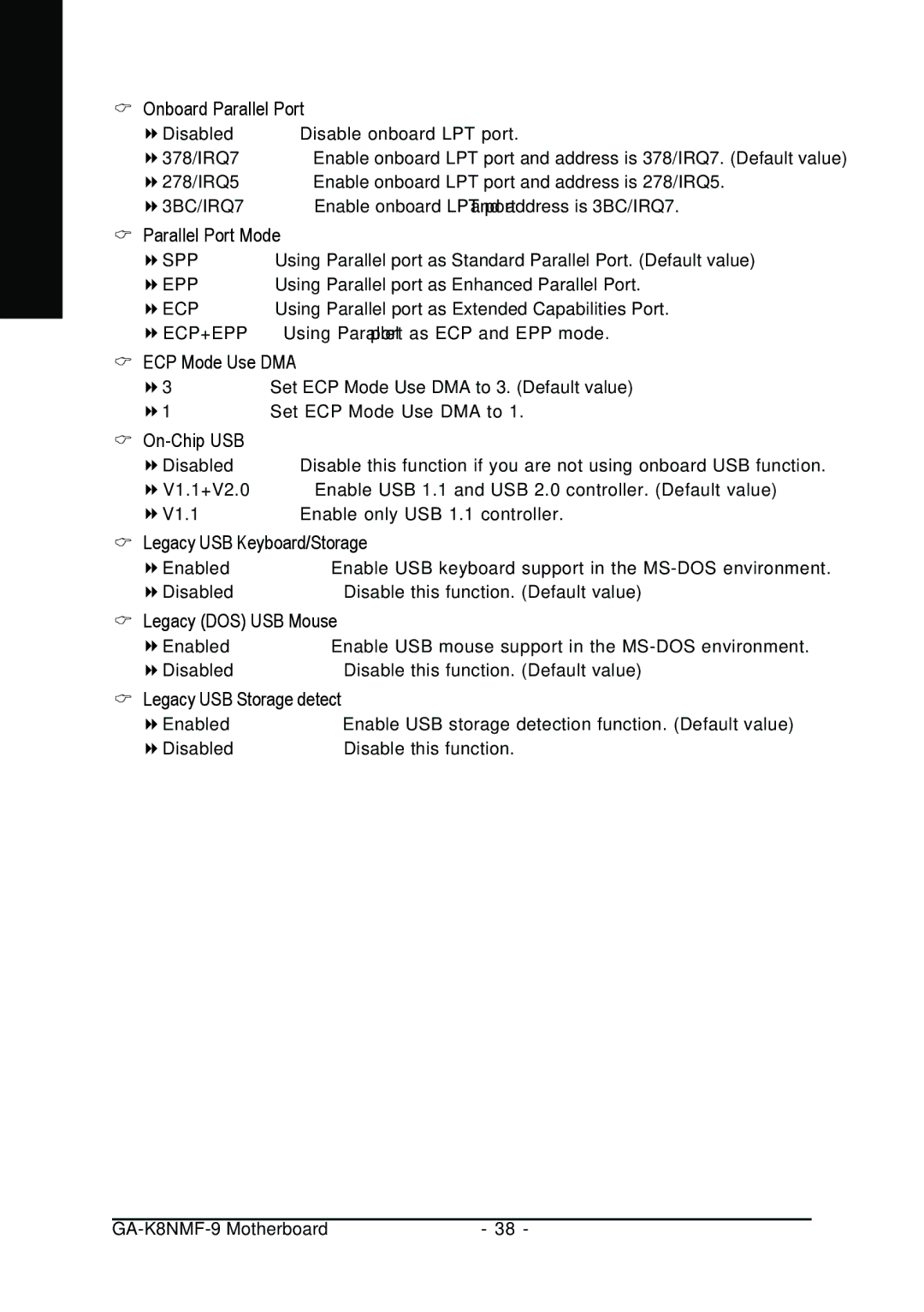 Gigabyte GA-K8NMF-9 Onboard Parallel Port, Parallel Port Mode, ECP Mode Use DMA, On-Chip USB, Legacy USB Keyboard/Storage 