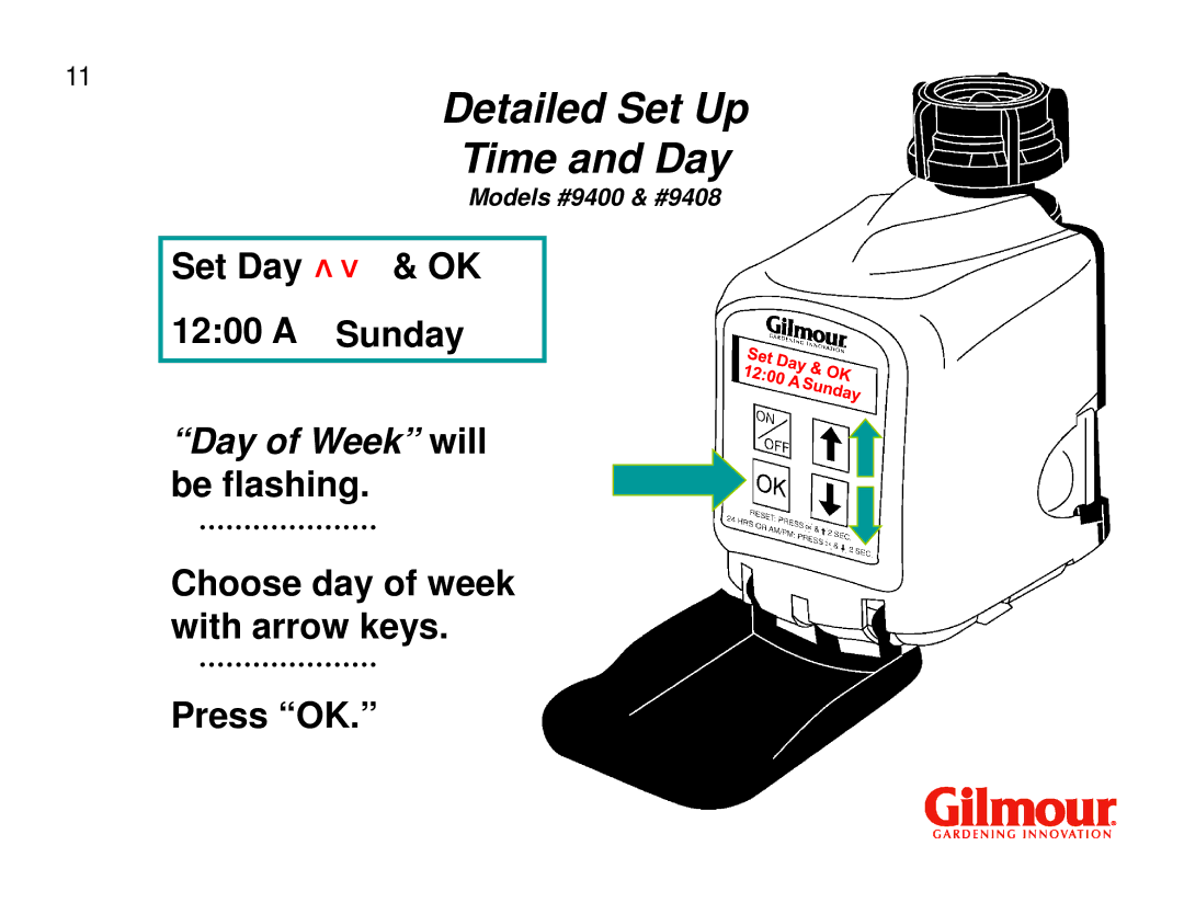 Gilmour 9400, 9408 quick start Day of Week will be flashing 