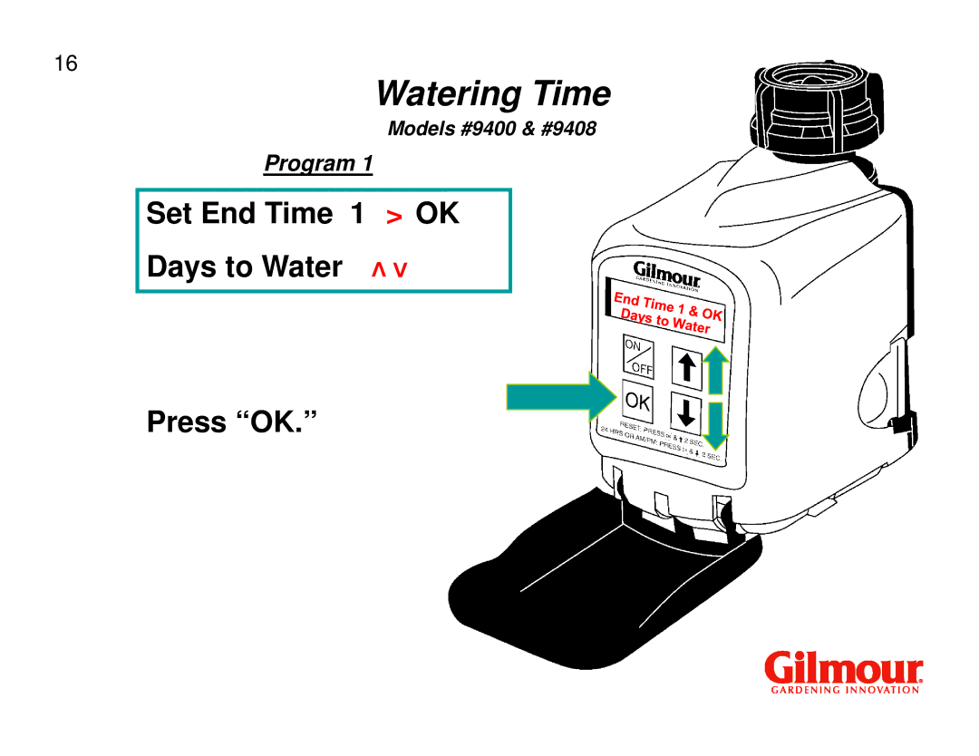 Gilmour 9408, 9400 quick start Set End Time Days to Water 