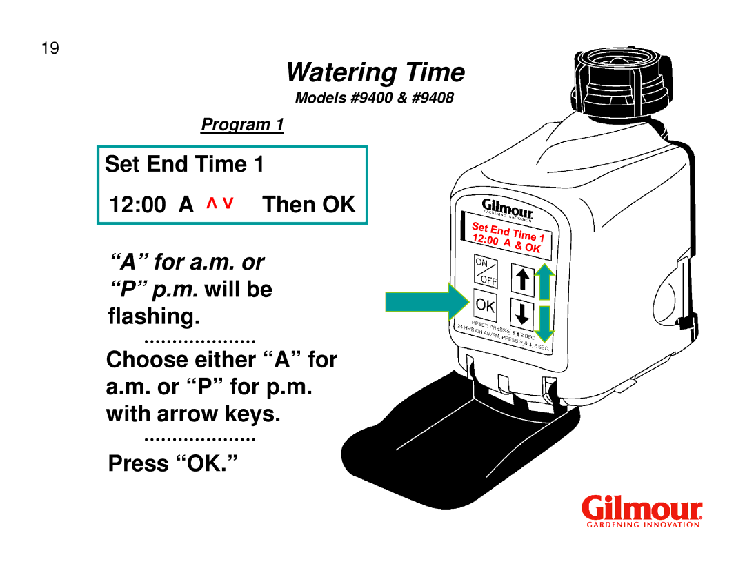 Gilmour 9400, 9408 quick start Set End Time 1200 a Then OK 