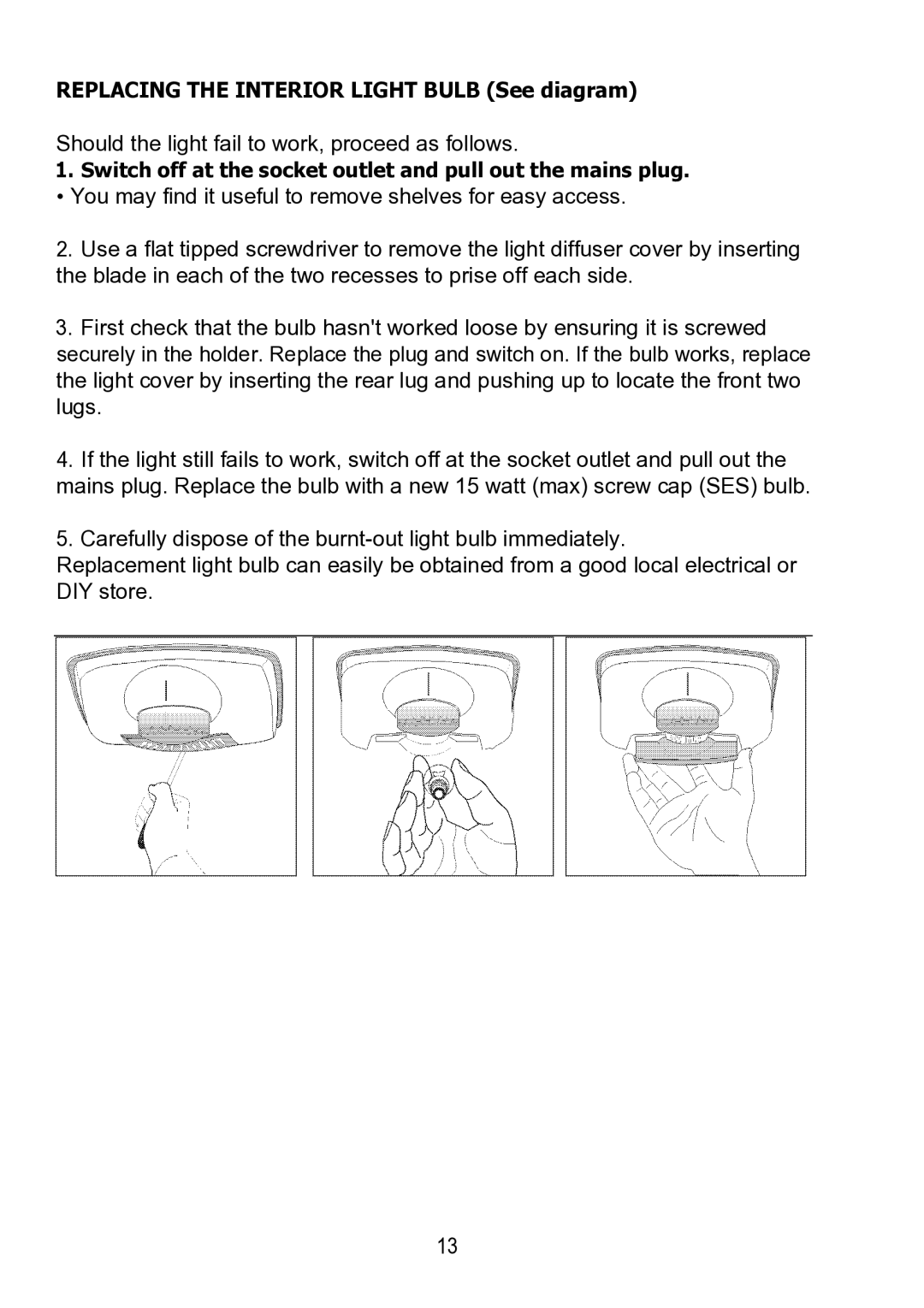 Glen Dimplex Home Appliances Ltd BE815 manual Replacing the Interior Light Bulb See diagram 