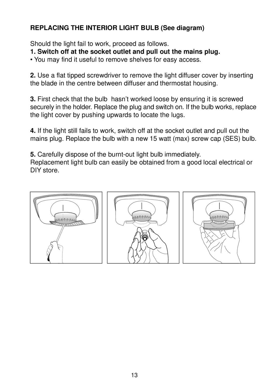 Glen Dimplex Home Appliances Ltd BE817 manual Replacing the Interior Light Bulb See diagram 