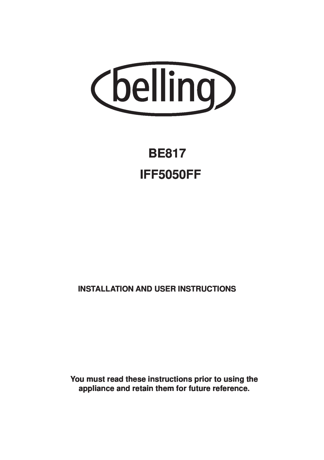 Glen Dimplex Home Appliances Ltd manual Installation And User Instructions, BE817 IFF5050FF 