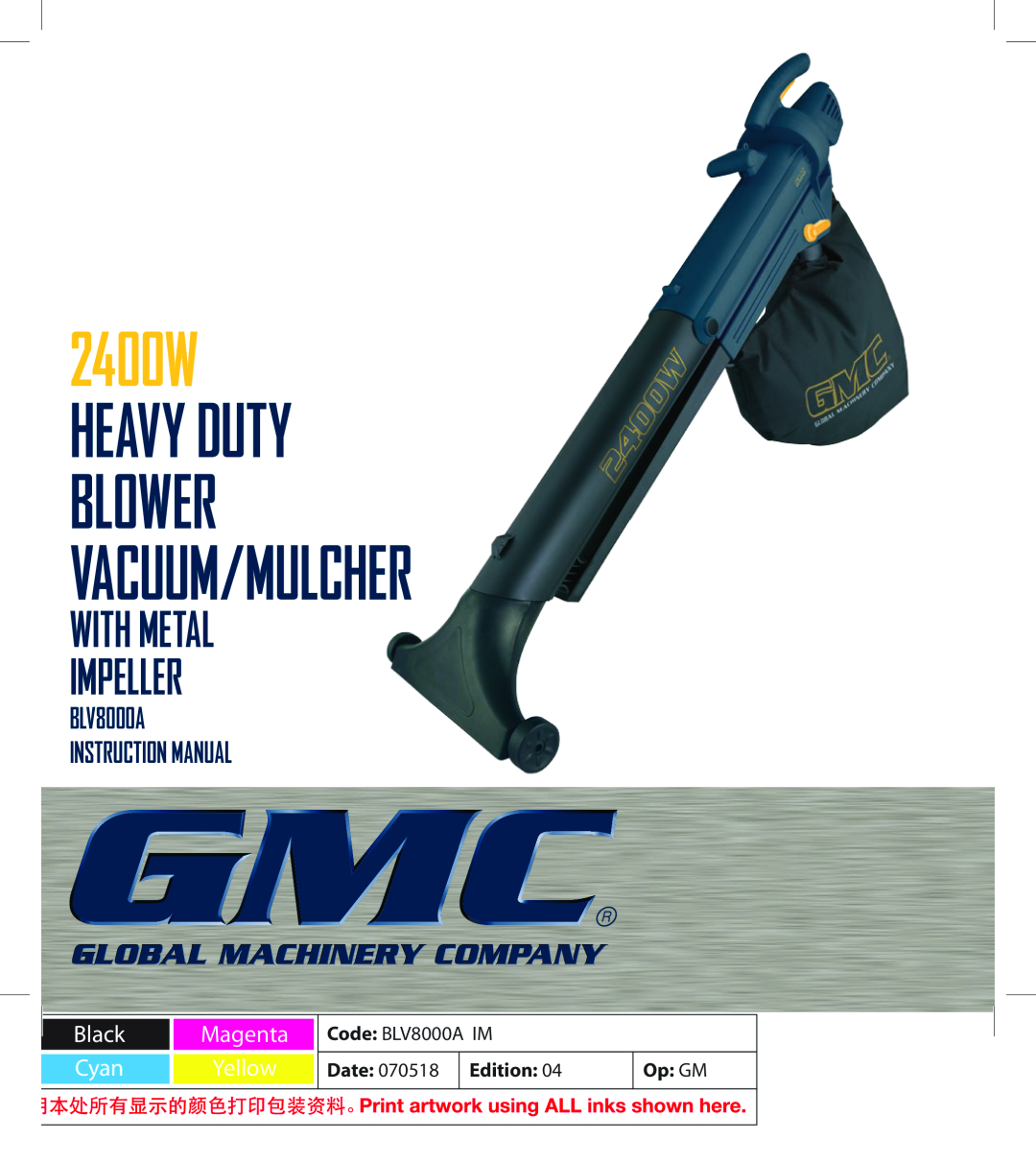 Global Machinery Company BLV8000A instruction manual With Metal Impeller, 2400W HEAVY DUTY BLOWER VACUUM/MULCHER 