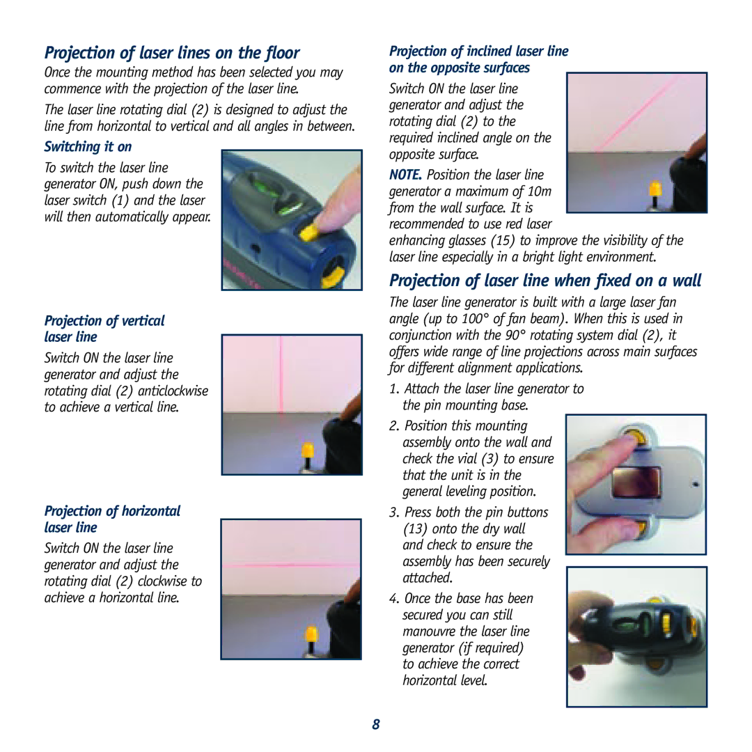 Global Machinery Company LS LINE/REDEYE Projection of laser lines on the floor, Switching it on, Position this mounting 