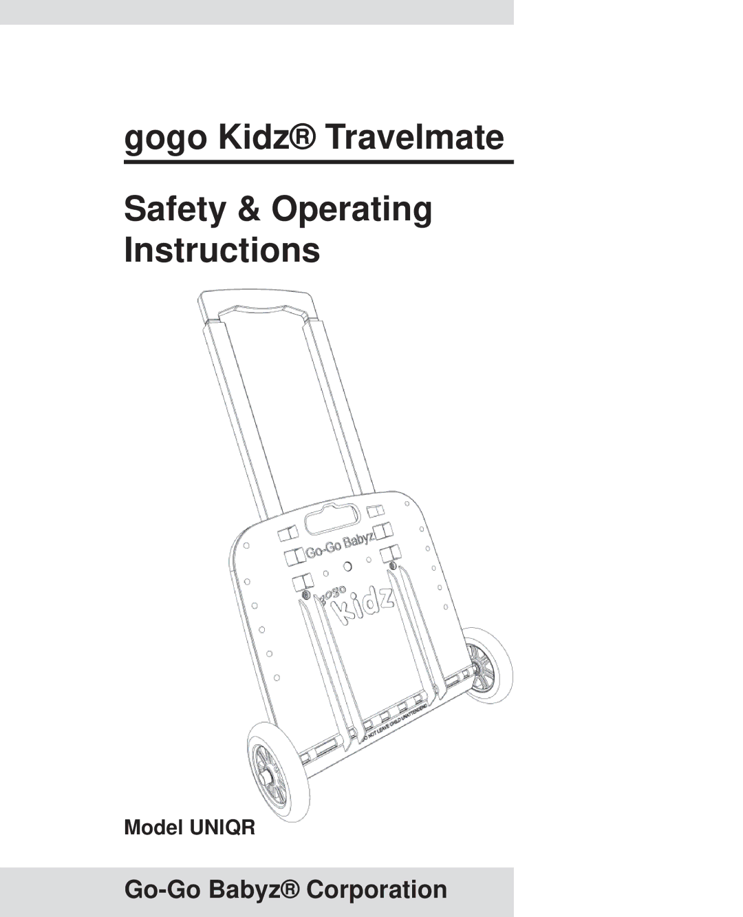 Go-Go Babyz UNIQR manual Gogo Kidz Travelmate Safety & Operating Instructions 