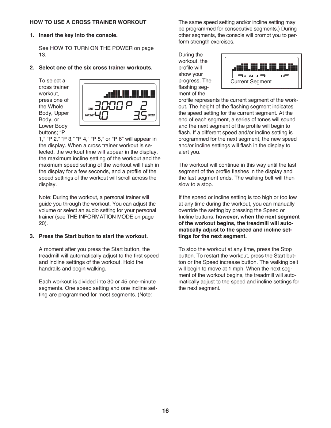 Gold's Gym 650 manual HOW to USE a Cross Trainer Workout, Select one of the six cross trainer workouts. To select a 