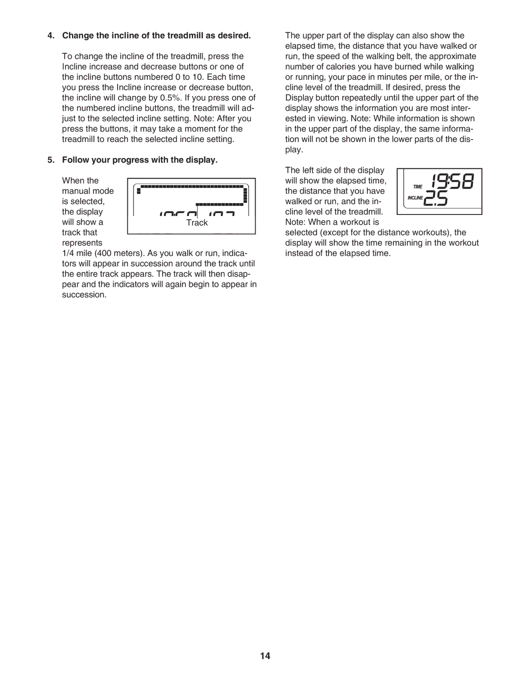 Gold's Gym CWTL05607 manual Change the incline of the treadmill as desired, Follow your progress with the display 