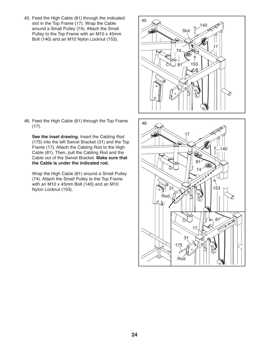 Gold's Gym GGBE8057.0 manual See the inset drawing. Insert the Cabling Rod 