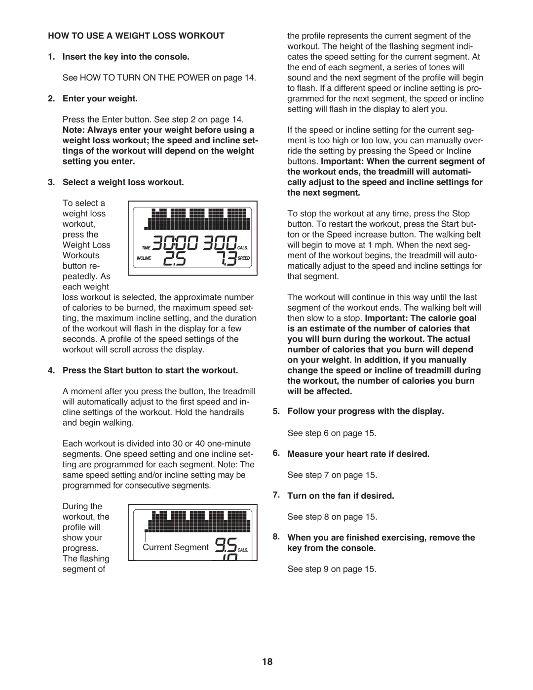 Gold's Gym GGTL04607.1 HOW to USE a Weight Loss Workout, Enter your weight, Select a weight loss workout. To select a 