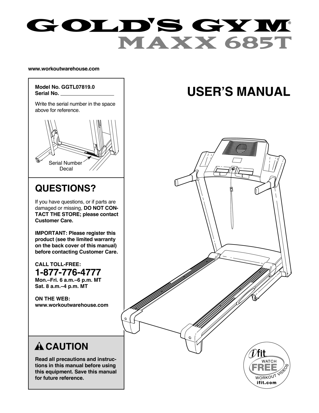 Gold's Gym manual Questions?, Model No. GGTL07819.0 Serial No, Mon.-Fri a.m.-6 p.m. MT Sat a.m.-4 p.m. MT, On the WEB 