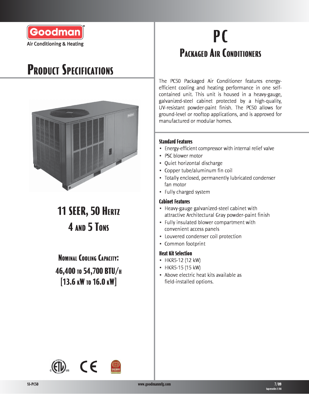 Goodman Mfg PC50 specifications Standard Features, Cabinet Features, Heat Kit Selection, 11SEER, 50 HERTZ, AND 5 TONS 