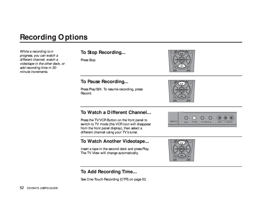 GoVideo DDV9475 manual Recording Options, To Stop Recording, To Pause Recording, To Watch a Different Channel 