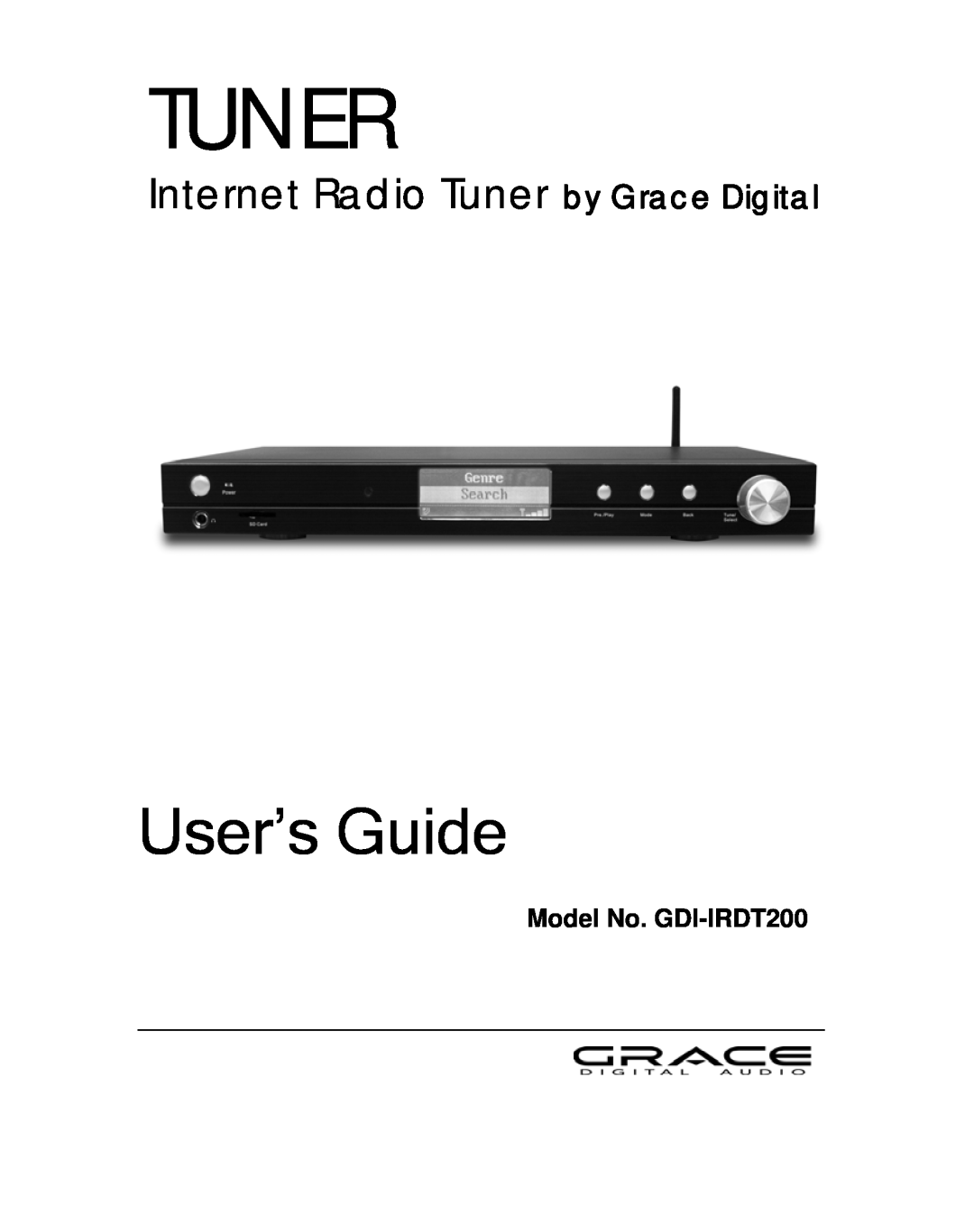 Grace manual User’s Guide, Internet Radio Tuner by Grace Digital, Model No. GDI-IRDT200 