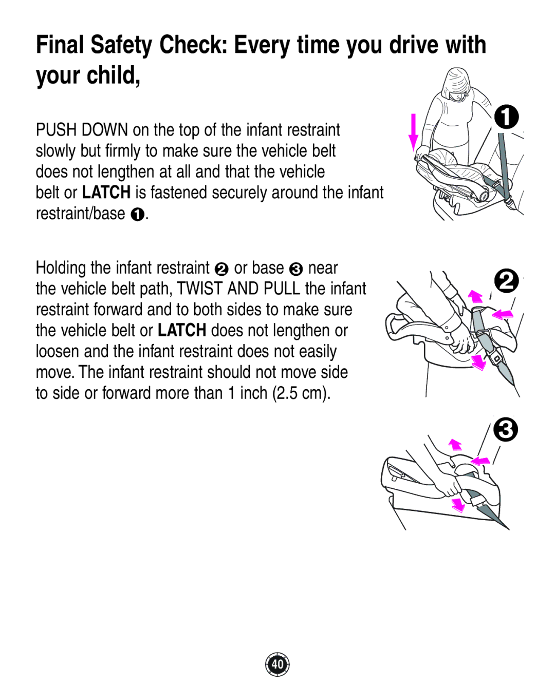 Graco 1762856 owner manual Final Safety Check Every time you drive with your child 