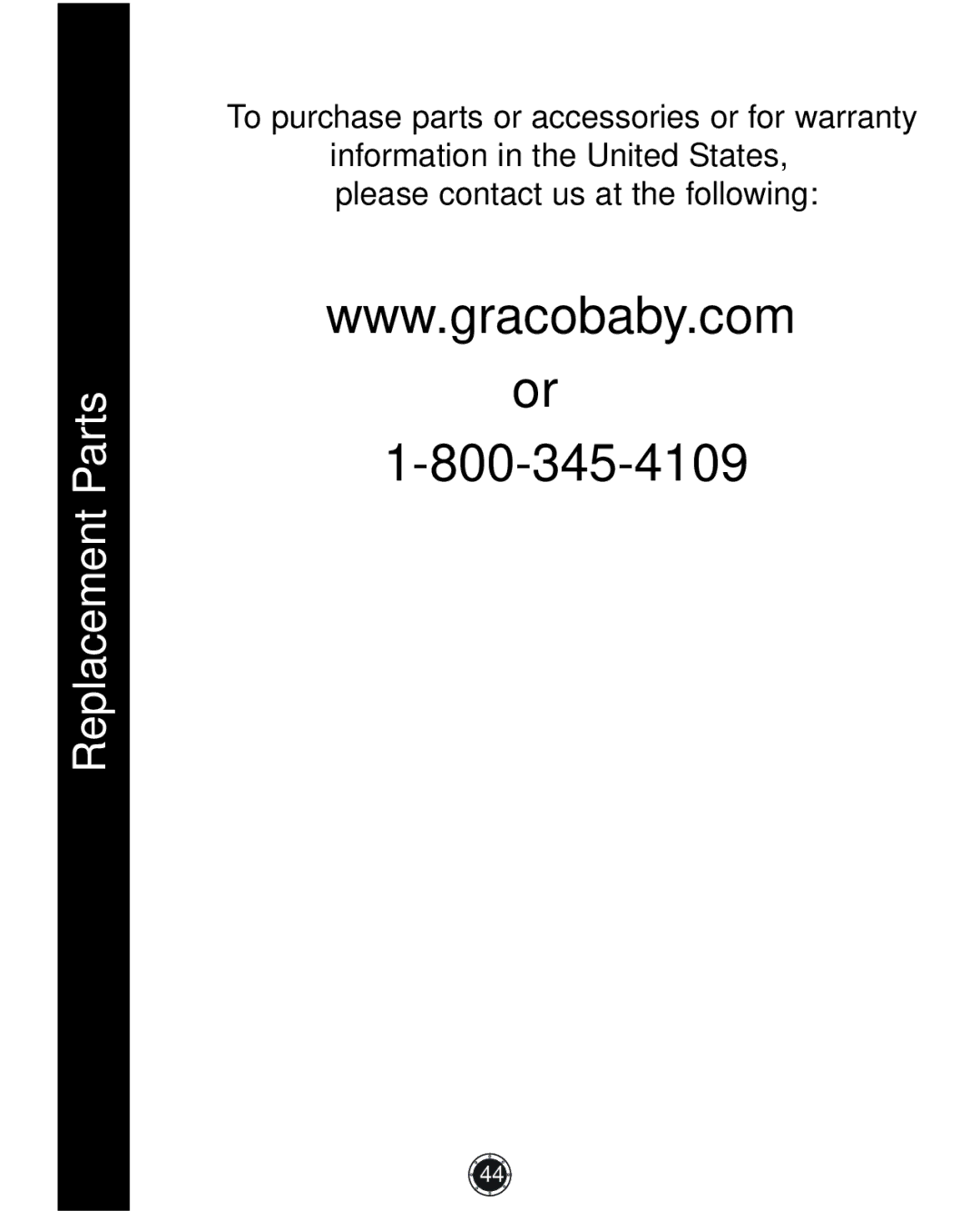 Graco 1762856 owner manual Replacement Parts, To purchase parts or accessories or for warranty 