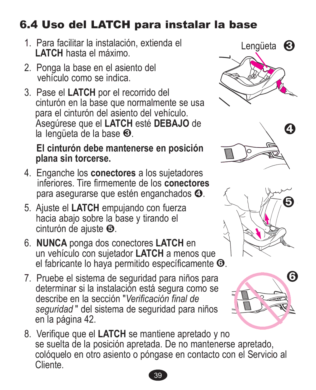 Graco 1763001 manual Uso del Latch para instalar la base, El cinturón debe mantenerse en posición Plana sin torcerse 