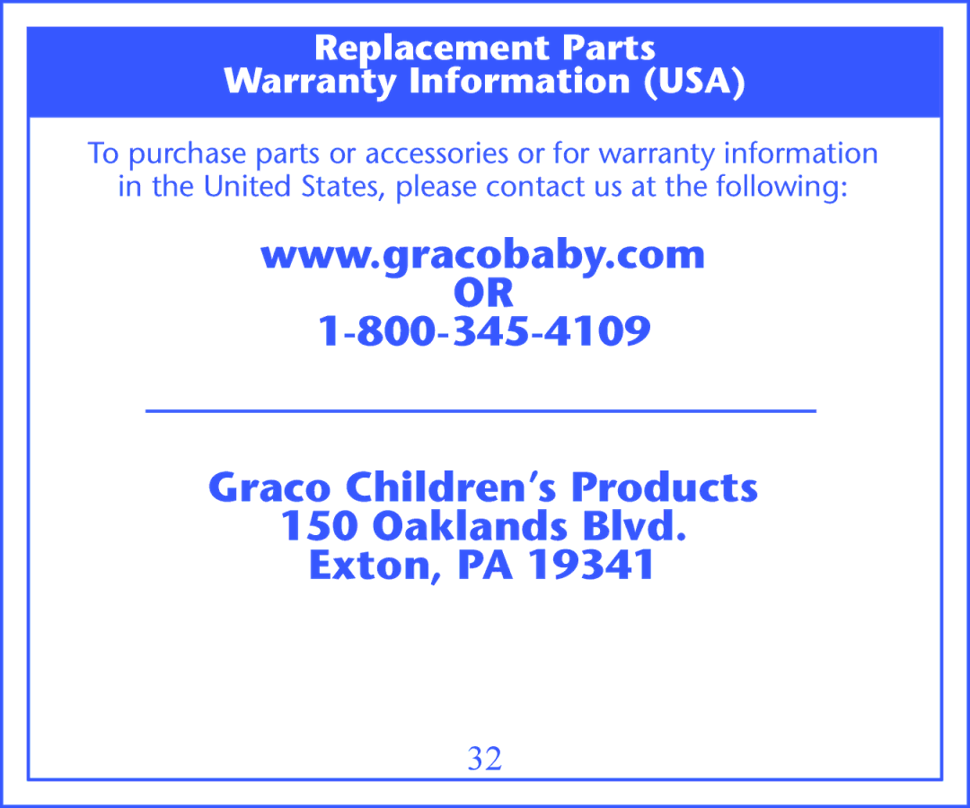 Graco 2M13 quick start Graco Children’s Products Oaklands Blvd Exton, PA, Replacement Parts Warranty Information USA 