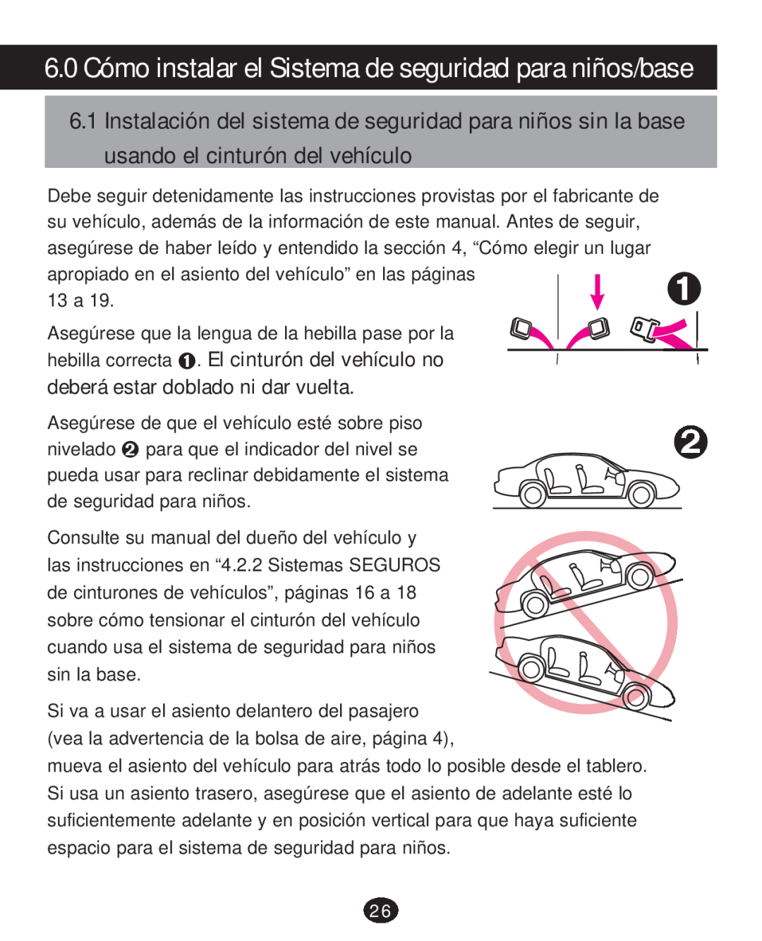 Graco 30 manual 6.0 Cómo instalar el Sistema de seguridad para niños/base, hebilla correcta ™ . El cinturón del vehículo no 