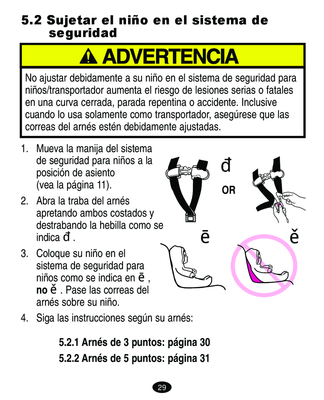 Graco 4460402 manual Sujetar el niño en el sistema de seguridad, Indica ‘, Siga las instrucciones según su arnés 