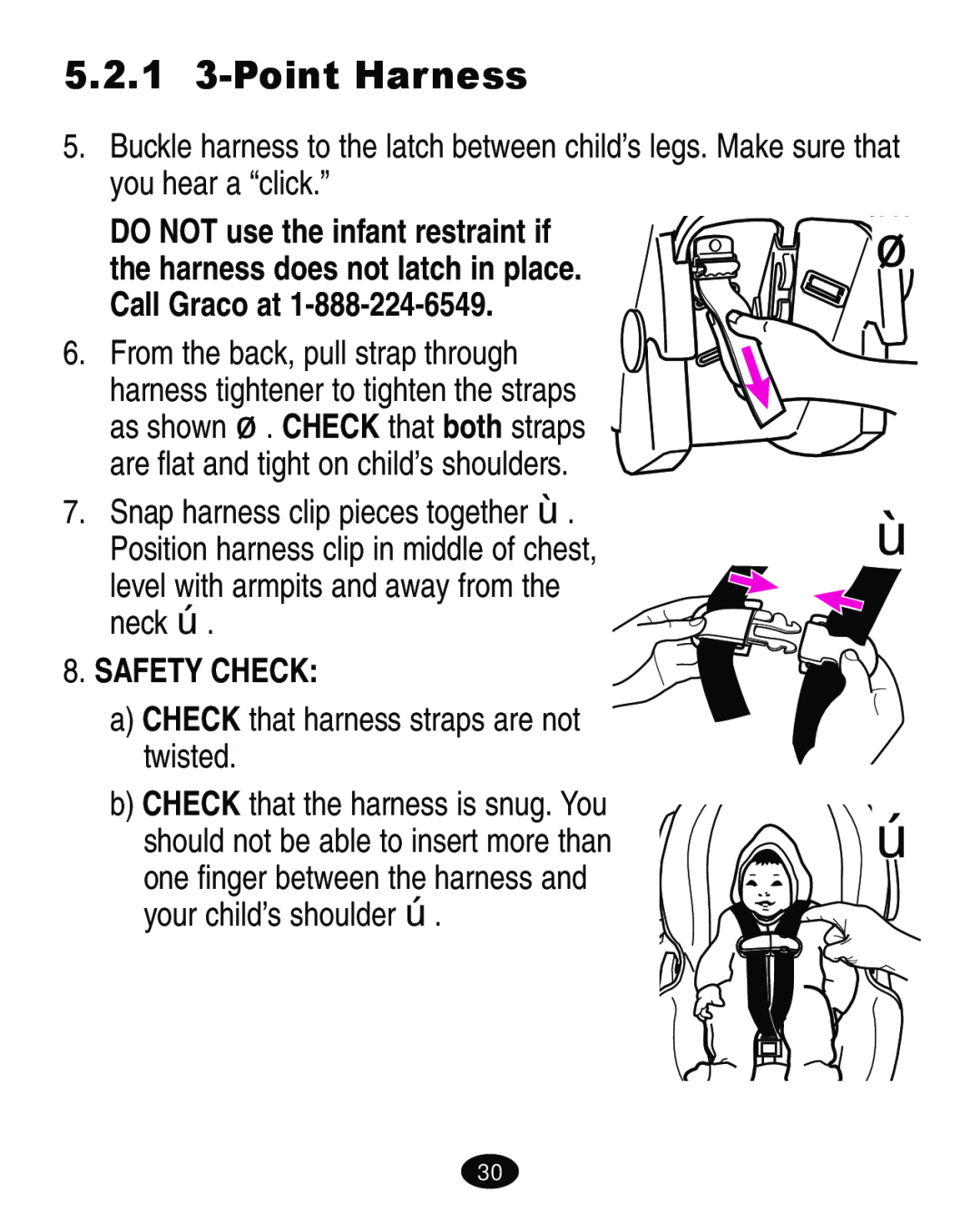 Graco 4460402 5.2.1 3-Point Harness, DO NOT use the infant restraint if, the harness does not latch in place, Safety Check 