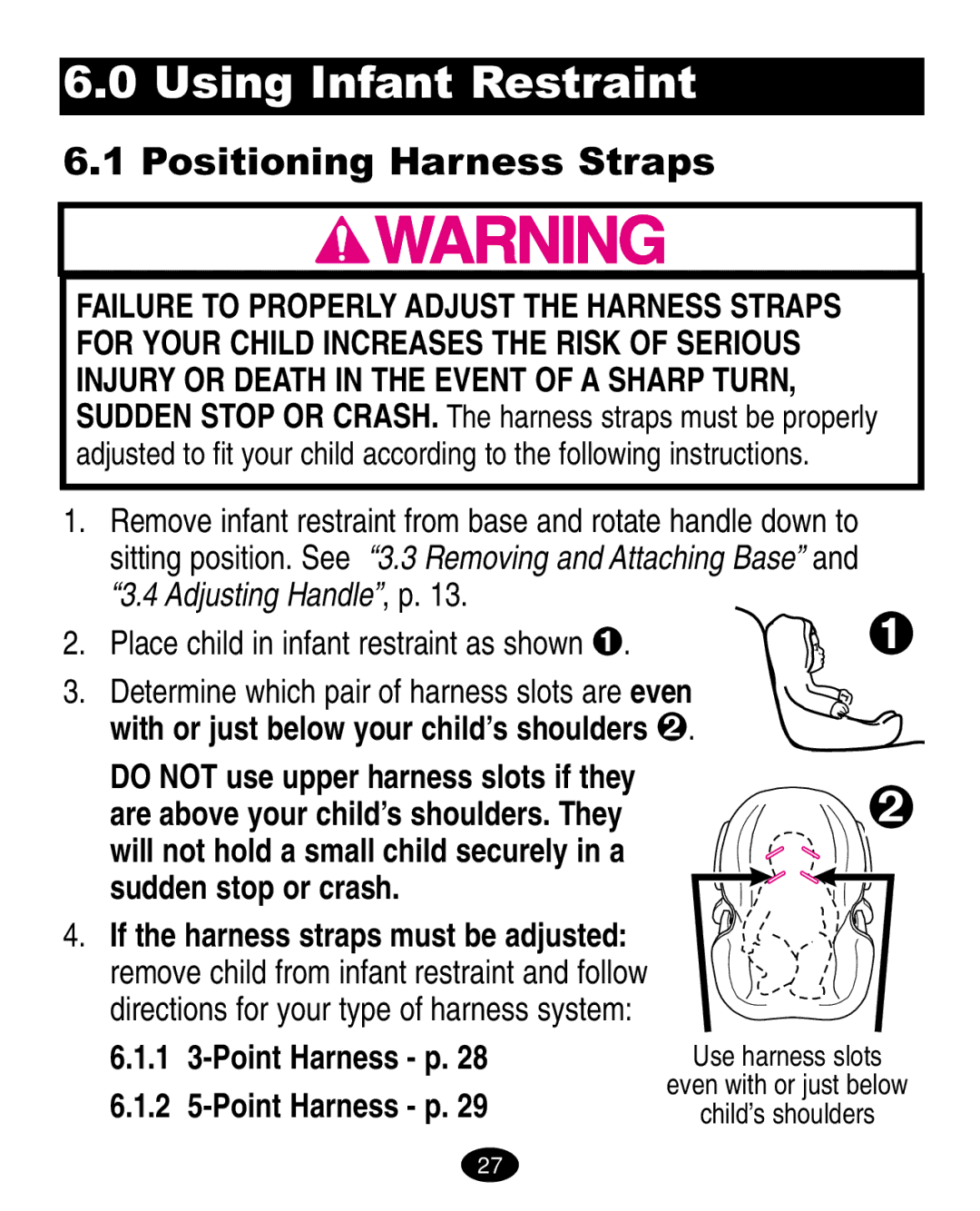 Graco 6123.6113 &6114 Using Infant Restraint, Positioning Harness Straps, With or just below your child’s shoulders  