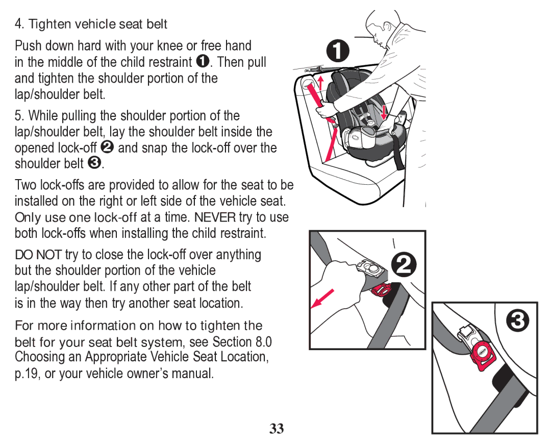 Graco 70 owner manual Tighten vehicle seat belt 